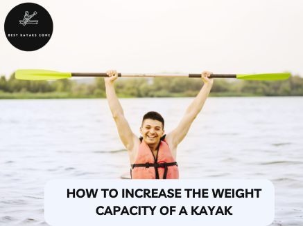 How To Increase The Weight Capacity Of A Kayak How To Increase The Weight Capacity Of A Kayak