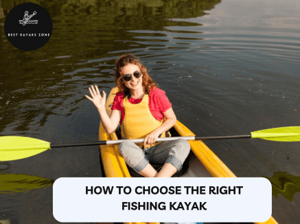How To Choose The Right Fishing Kayak How To Choose The Right Fishing Kayak